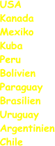 USA Kanada Mexiko Kuba Peru Bolivien Paraguay Brasilien Uruguay Argentinien Chile