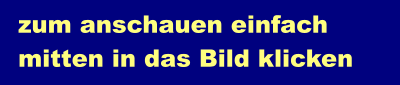 zum anschauen einfach mitten in das Bild klicken