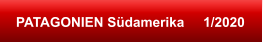 PATAGONIEN Südamerika     1/2020
