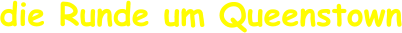 die Runde um Queenstown