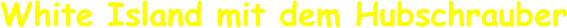 White Island mit dem Hubschrauber