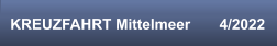 KREUZFAHRT Mittelmeer       4/2022