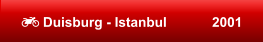  Duisburg - Istanbul            2001