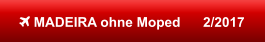  MADEIRA ohne Moped      2/2017